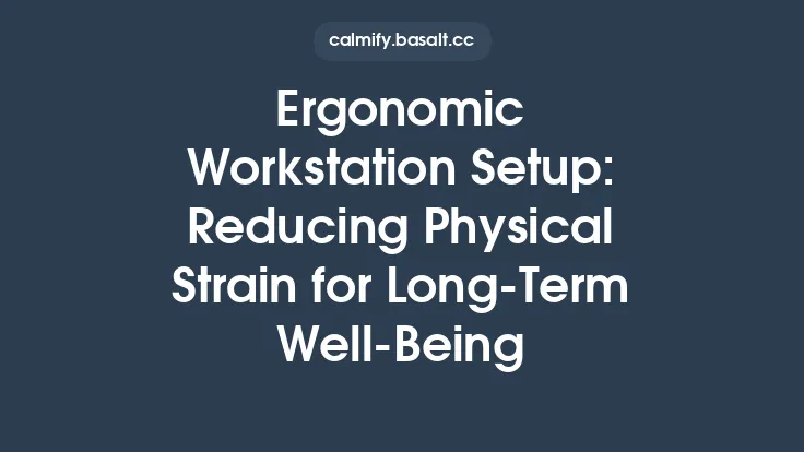 Ergonomic Workstation Setup: Reducing Physical Strain for Long‑Term Well‑Being Thumbnail