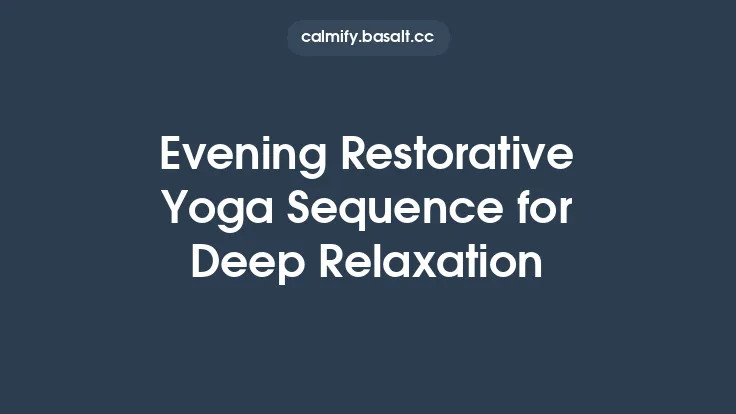 Evening Restorative Yoga Sequence for Deep Relaxation Thumbnail