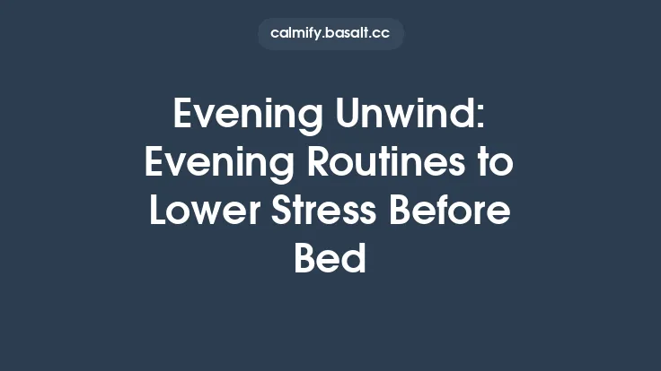 Evening Unwind: Evening Routines to Lower Stress Before Bed Thumbnail