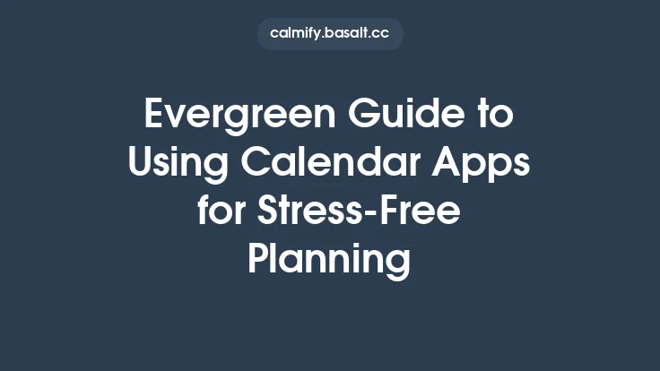 Evergreen Guide to Using Calendar Apps for Stress‑Free Planning Thumbnail