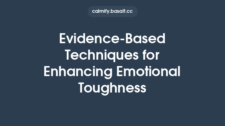 Evidence‑Based Techniques for Enhancing Emotional Toughness Thumbnail