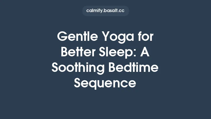 Gentle Yoga for Better Sleep: A Soothing Bedtime Sequence Thumbnail