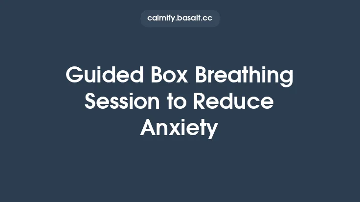 Guided Box Breathing Session to Reduce Anxiety Thumbnail