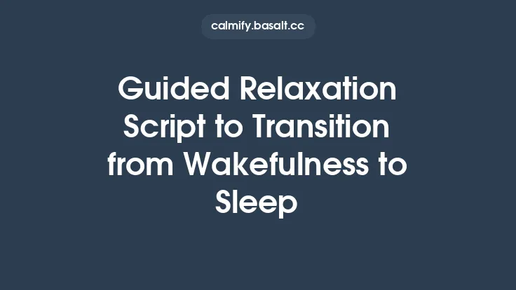 Guided Relaxation Script to Transition from Wakefulness to Sleep Thumbnail