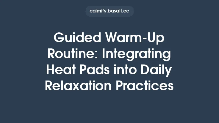 Guided Warm‑Up Routine: Integrating Heat Pads into Daily Relaxation Practices Thumbnail