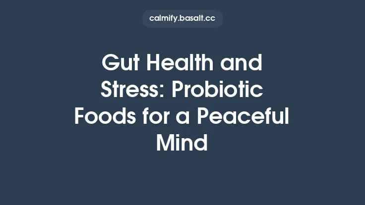 Gut Health and Stress: Probiotic Foods for a Peaceful Mind Thumbnail