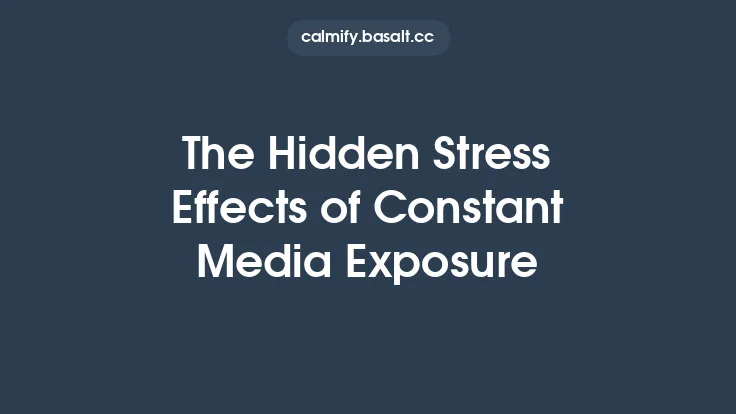 The Hidden Stress Effects of Constant Media Exposure Thumbnail