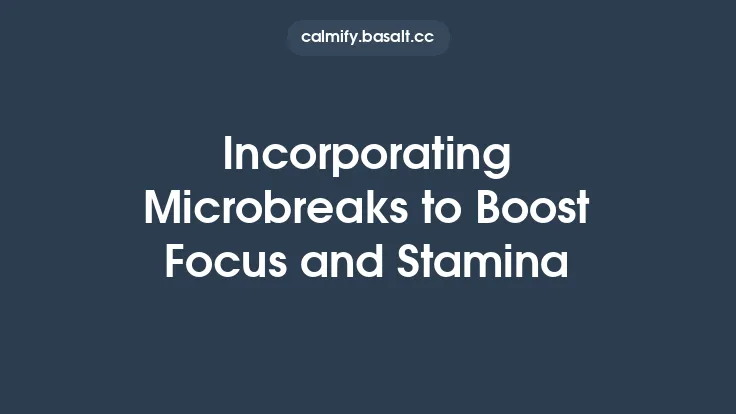 Incorporating Microbreaks to Boost Focus and Stamina Thumbnail