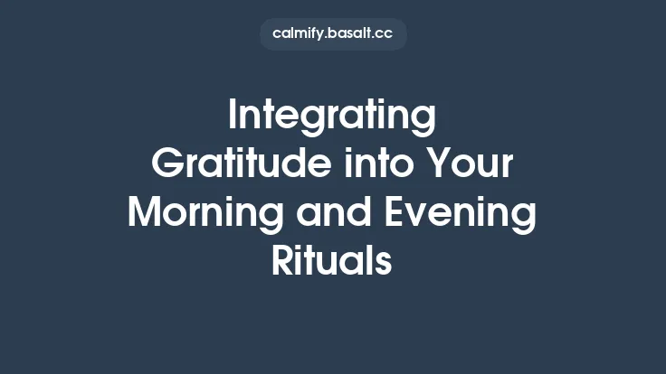 Integrating Gratitude into Your Morning and Evening Rituals Thumbnail