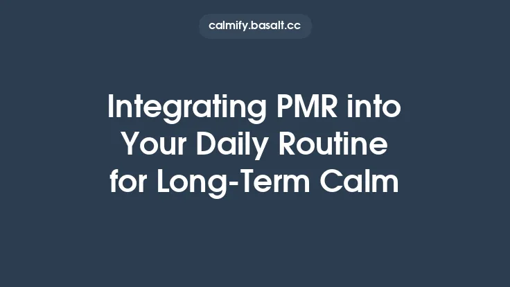 Integrating PMR into Your Daily Routine for Long-Term Calm Thumbnail