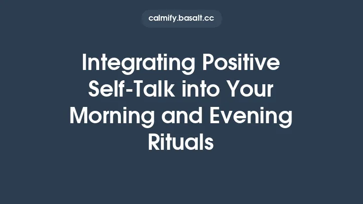 Integrating Positive Self‑Talk into Your Morning and Evening Rituals Thumbnail