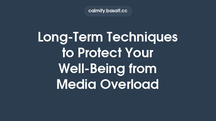 Long‑Term Techniques to Protect Your Well‑Being from Media Overload Thumbnail