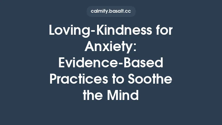 Loving‑Kindness for Anxiety: Evidence‑Based Practices to Soothe the Mind Thumbnail