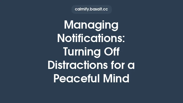 Managing Notifications: Turning Off Distractions for a Peaceful Mind Thumbnail