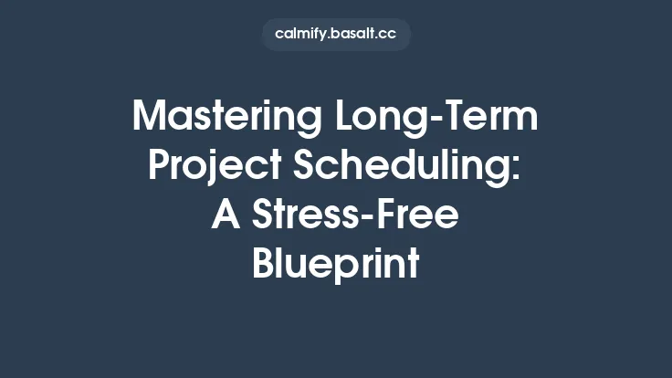 Mastering Long-Term Project Scheduling: A Stress-Free Blueprint Thumbnail