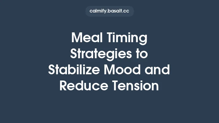 Meal Timing Strategies to Stabilize Mood and Reduce Tension Thumbnail