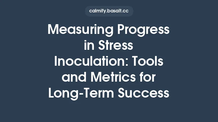 Measuring Progress in Stress Inoculation: Tools and Metrics for Long-Term Success Thumbnail