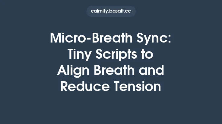 Micro‑Breath Sync: Tiny Scripts to Align Breath and Reduce Tension Thumbnail