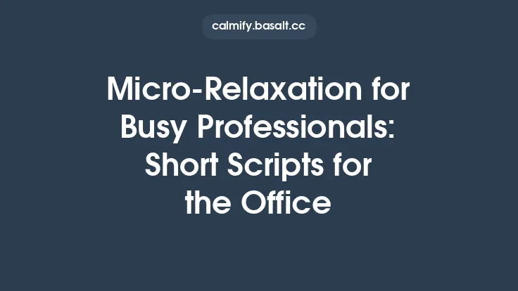 Micro‑Relaxation for Busy Professionals: Short Scripts for the Office Thumbnail