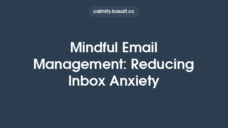 Mindful Email Management: Reducing Inbox Anxiety Thumbnail