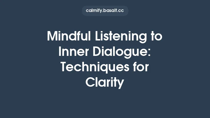 Mindful Listening to Inner Dialogue: Techniques for Clarity Thumbnail