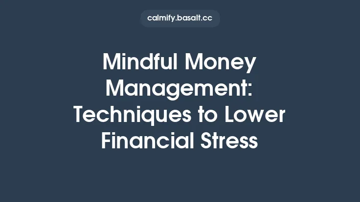 Mindful Money Management: Techniques to Lower Financial Stress Thumbnail