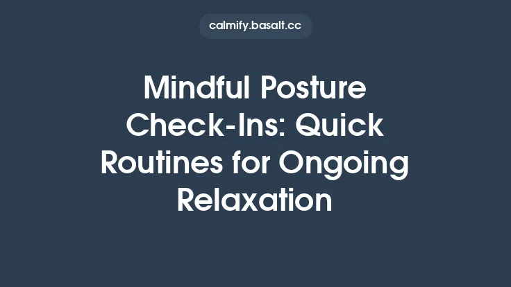 Mindful Posture Check‑Ins: Quick Routines for Ongoing Relaxation Thumbnail