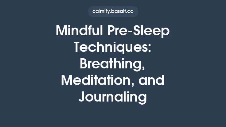 Mindful Pre‑Sleep Techniques: Breathing, Meditation, and Journaling Thumbnail