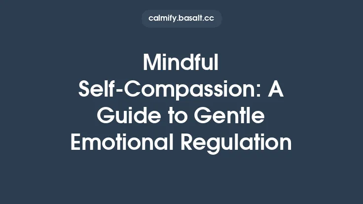 Mindful Self‑Compassion: A Guide to Gentle Emotional Regulation Thumbnail