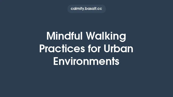 Mindful Walking Practices for Urban Environments Thumbnail