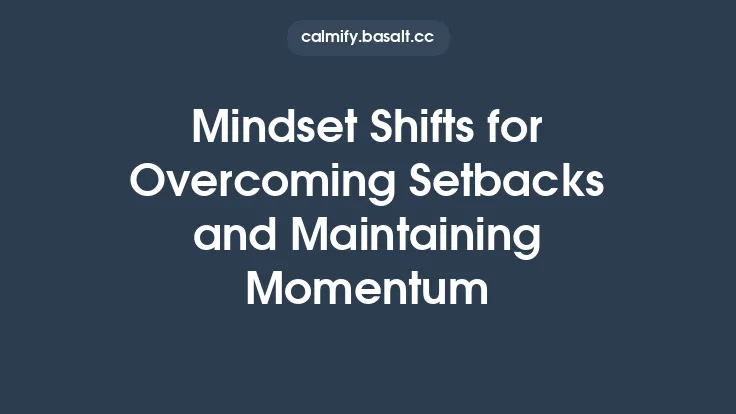 Mindset Shifts for Overcoming Setbacks and Maintaining Momentum Thumbnail