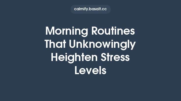 Morning Routines That Unknowingly Heighten Stress Levels Thumbnail