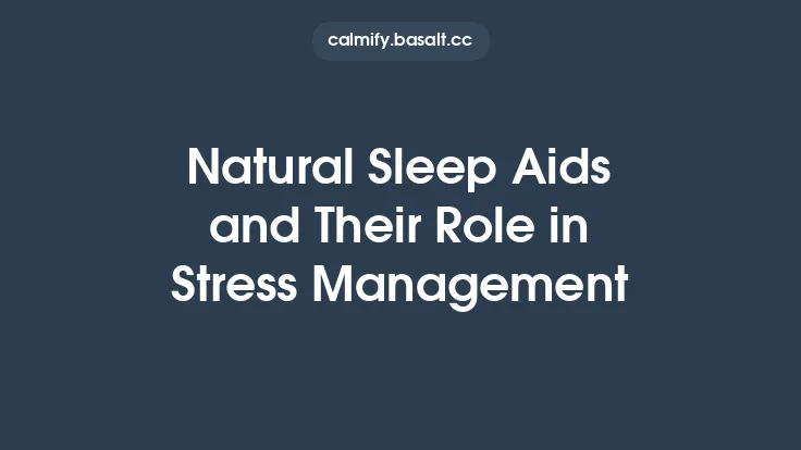 Natural Sleep Aids and Their Role in Stress Management Thumbnail