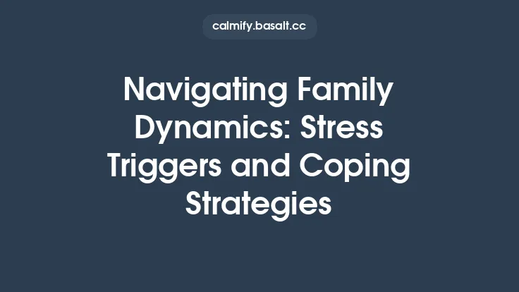 Navigating Family Dynamics: Stress Triggers and Coping Strategies Thumbnail