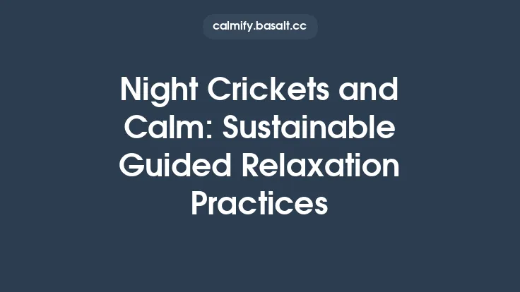 Night Crickets and Calm: Sustainable Guided Relaxation Practices Thumbnail