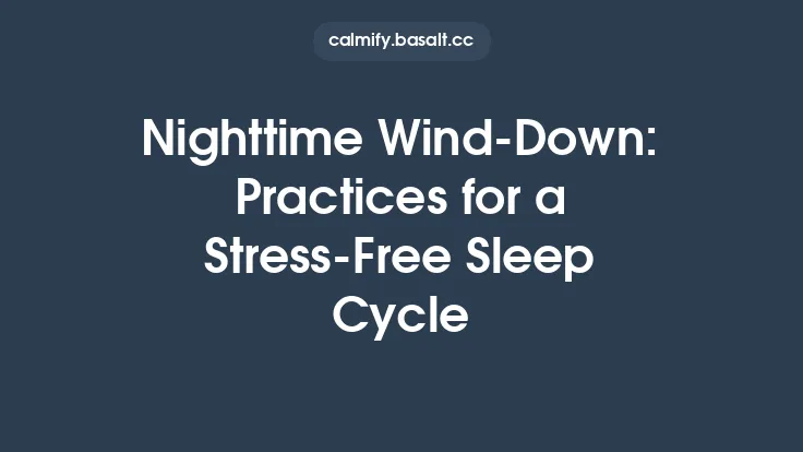 Nighttime Wind‑Down: Practices for a Stress‑Free Sleep Cycle Thumbnail