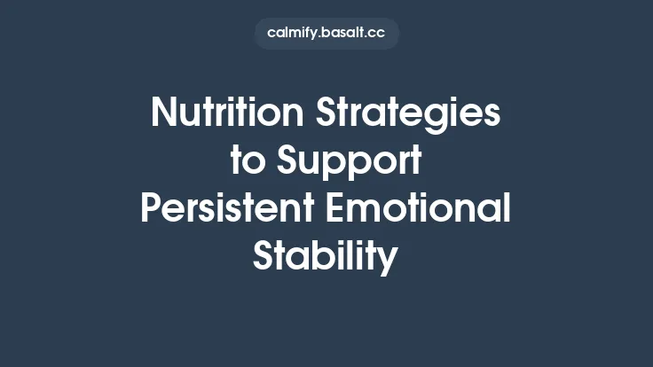 Nutrition Strategies to Support Persistent Emotional Stability Thumbnail