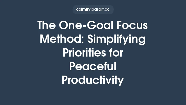 The One‑Goal Focus Method: Simplifying Priorities for Peaceful Productivity Thumbnail