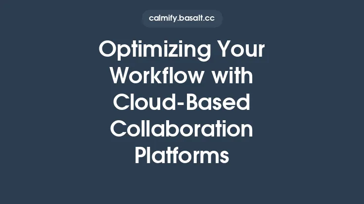 Optimizing Your Workflow with Cloud‑Based Collaboration Platforms Thumbnail