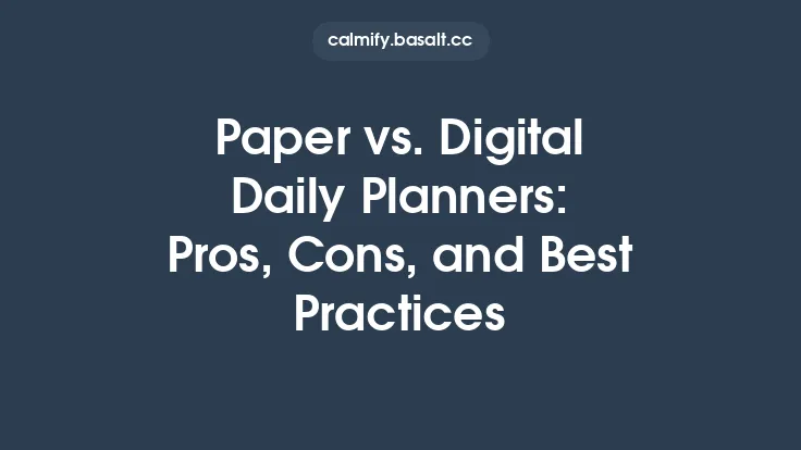 Paper vs. Digital Daily Planners: Pros, Cons, and Best Practices Thumbnail