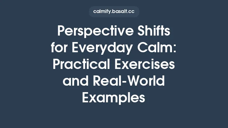 Perspective Shifts for Everyday Calm: Practical Exercises and Real‑World Examples Thumbnail