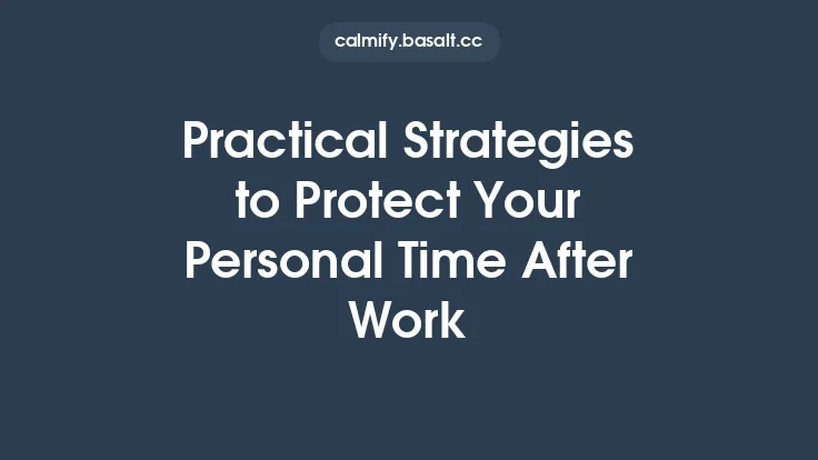Practical Strategies to Protect Your Personal Time After Work Thumbnail