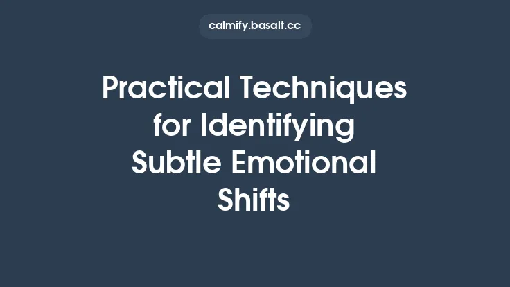 Practical Techniques for Identifying Subtle Emotional Shifts Thumbnail