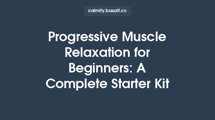 Progressive Muscle Relaxation for Beginners: A Complete Starter Kit Thumbnail