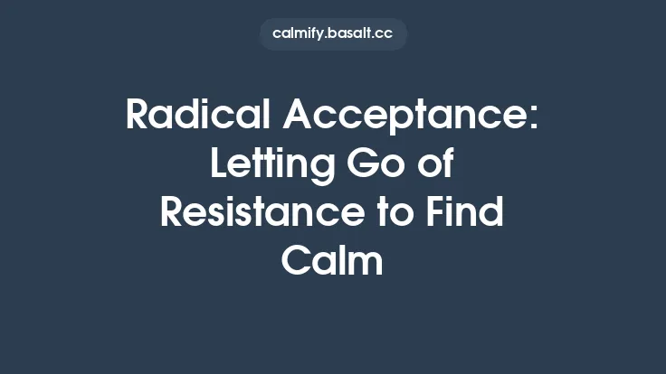 Radical Acceptance: Letting Go of Resistance to Find Calm Thumbnail