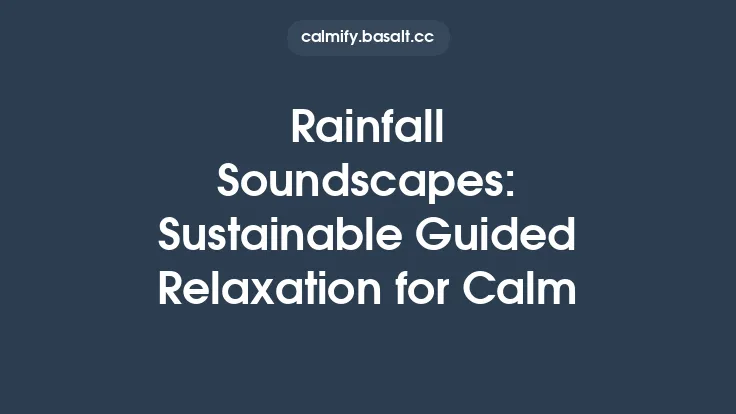 Rainfall Soundscapes: Sustainable Guided Relaxation for Calm Thumbnail