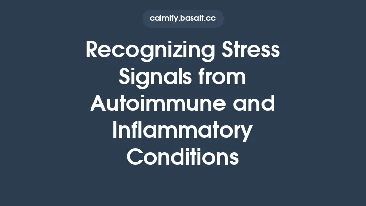 Recognizing Stress Signals from Autoimmune and Inflammatory Conditions Thumbnail
