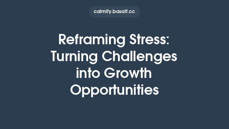 Reframing Stress: Turning Challenges into Growth Opportunities Thumbnail