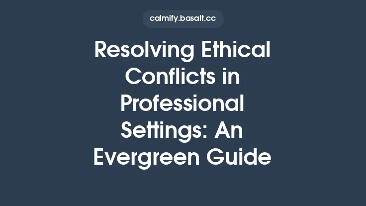 Resolving Ethical Conflicts in Professional Settings: An Evergreen Guide Thumbnail