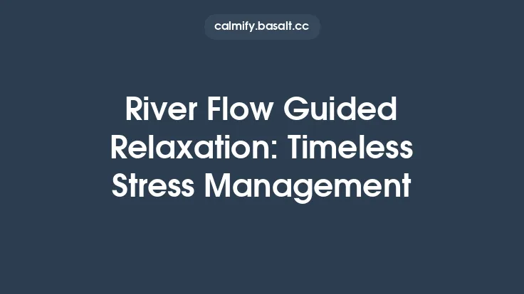 River Flow Guided Relaxation: Timeless Stress Management Thumbnail